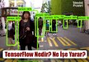 TensorFlow Nedir? Ne İşe Yarar? Özellikleri Nelerdir?