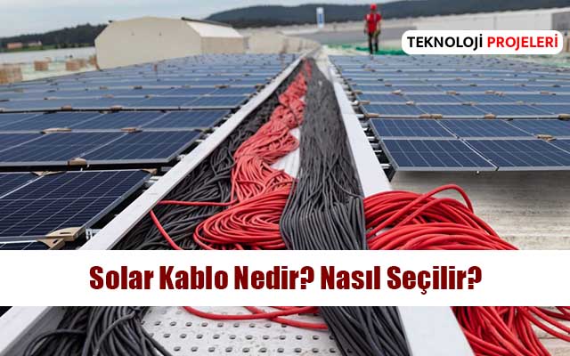 Solar Kablo Nedir? Nasıl Seçilir?