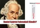 Daniel Gabriel Fahrenheit Kimdir?