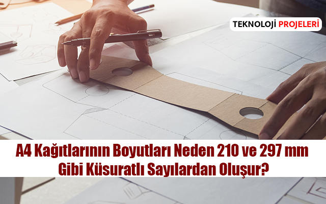 A4 Kağıtlarının Boyutları Neden 210 ve 297 mm Gibi Küsuratlı Sayılardan Oluşur?