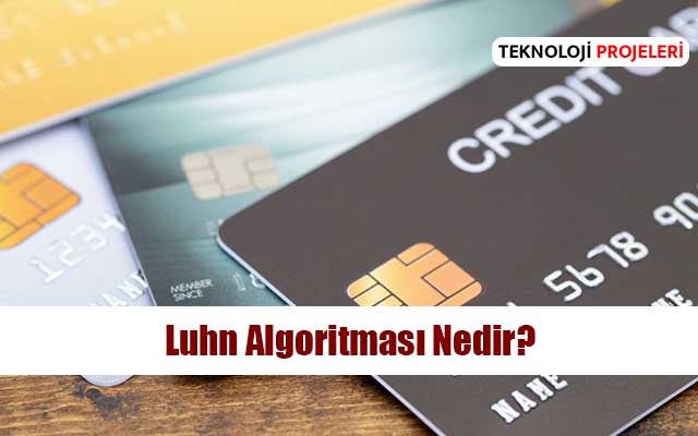 Luhn Algoritması Nedir? Kredi Kartı Numaraları ve Güvenlik İçin Temel Bir Kontrol Yöntemi